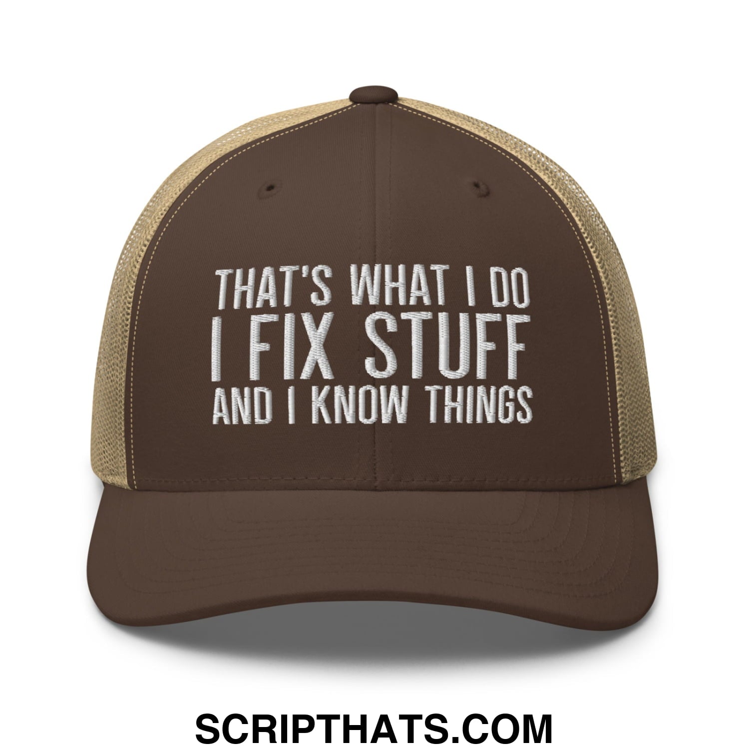 That's What I Do I Fix Stuff and I Know Things Embroidered Mesh Trucker Hat Brown Khaki