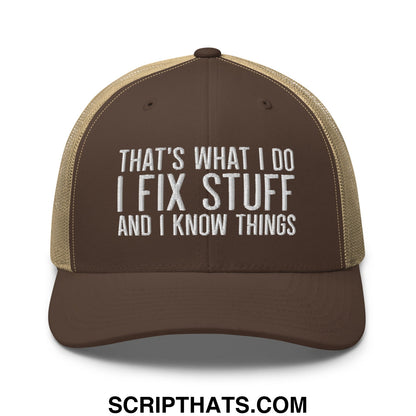 That's What I Do I Fix Stuff and I Know Things Embroidered Mesh Trucker Hat Brown Khaki