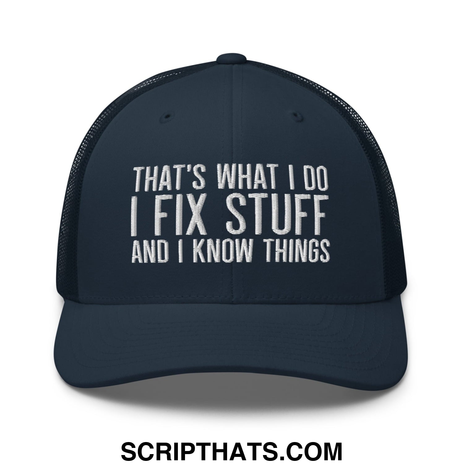 That's What I Do I Fix Stuff and I Know Things Embroidered Mesh Trucker Hat Navy