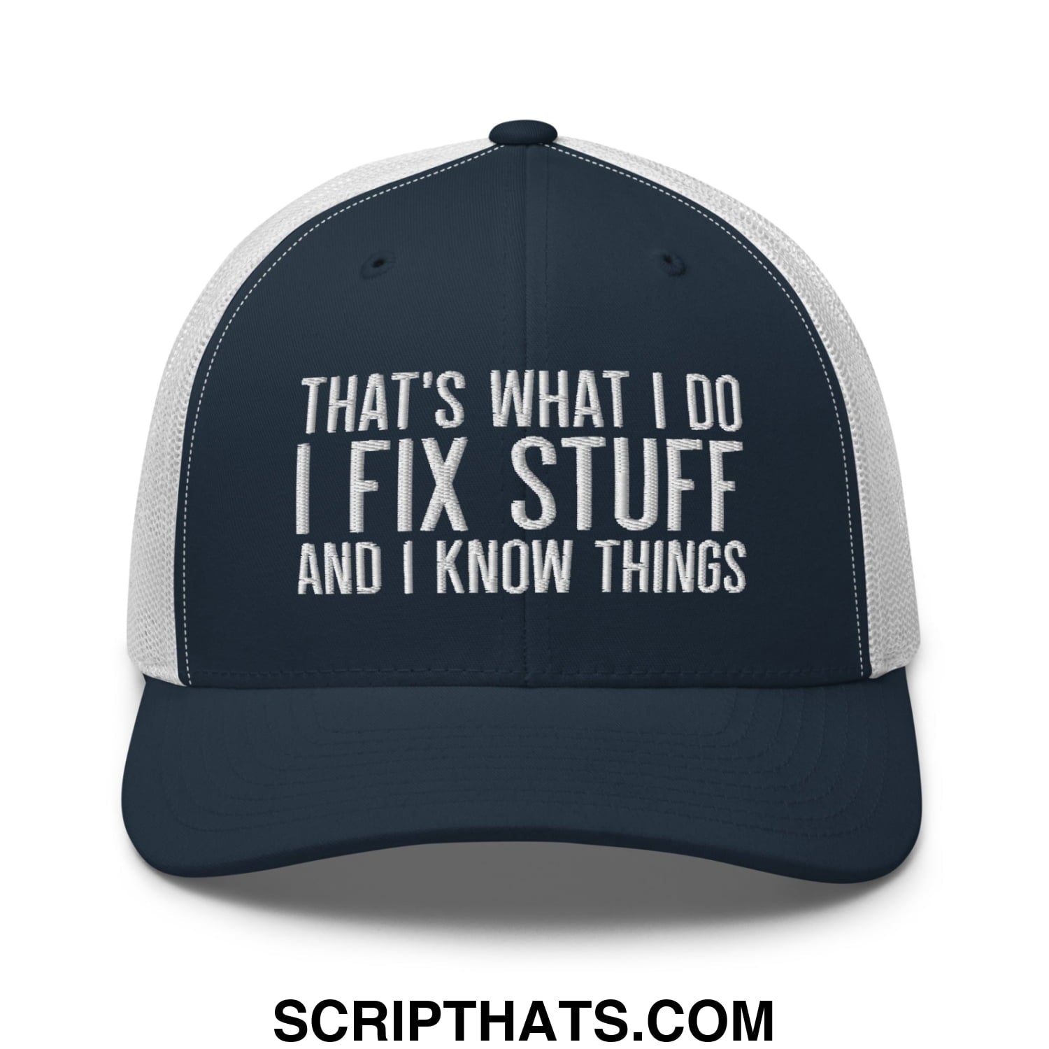 That's What I Do I Fix Stuff and I Know Things Embroidered Mesh Trucker Hat Navy White