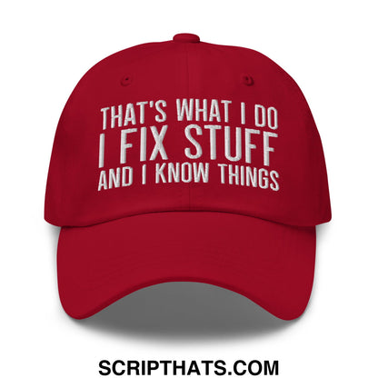 That's What I Do I Fix Stuff and I Know Things Embroidered Unstructured Dad Hat Cranberry