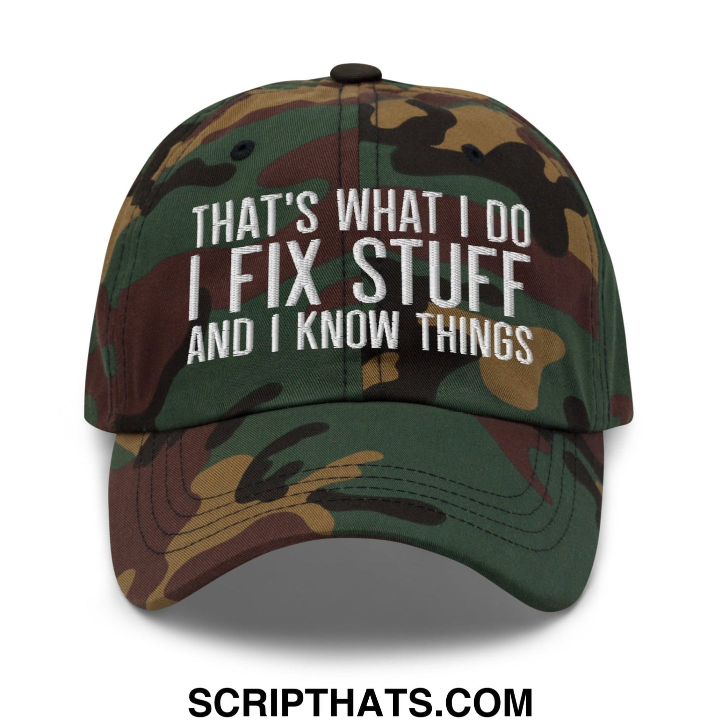 That's What I Do I Fix Stuff and I Know Things Embroidered Unstructured Dad Hat Green Camo