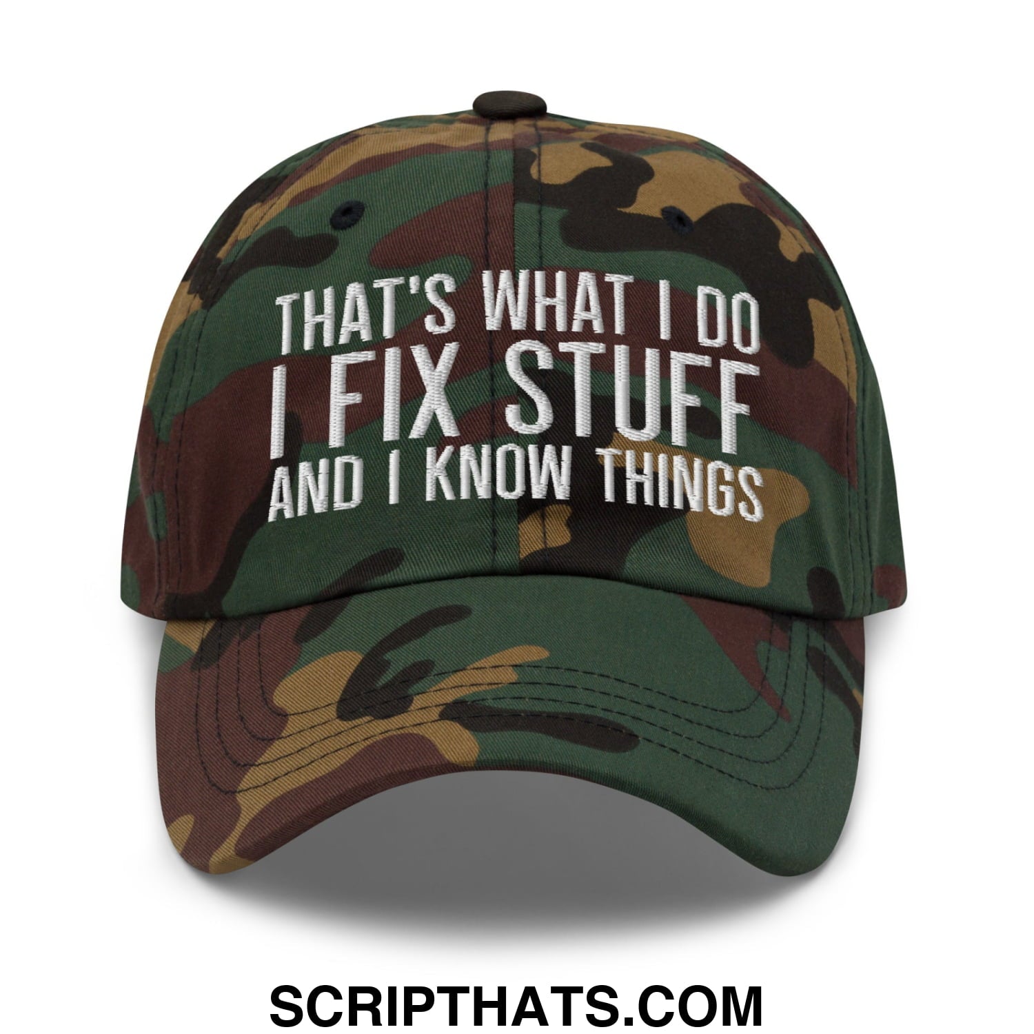 That's What I Do I Fix Stuff and I Know Things Embroidered Unstructured Dad Hat Green Camo