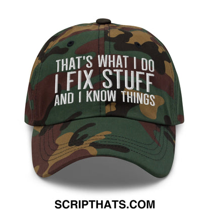 That's What I Do I Fix Stuff and I Know Things Embroidered Unstructured Dad Hat Green Camo