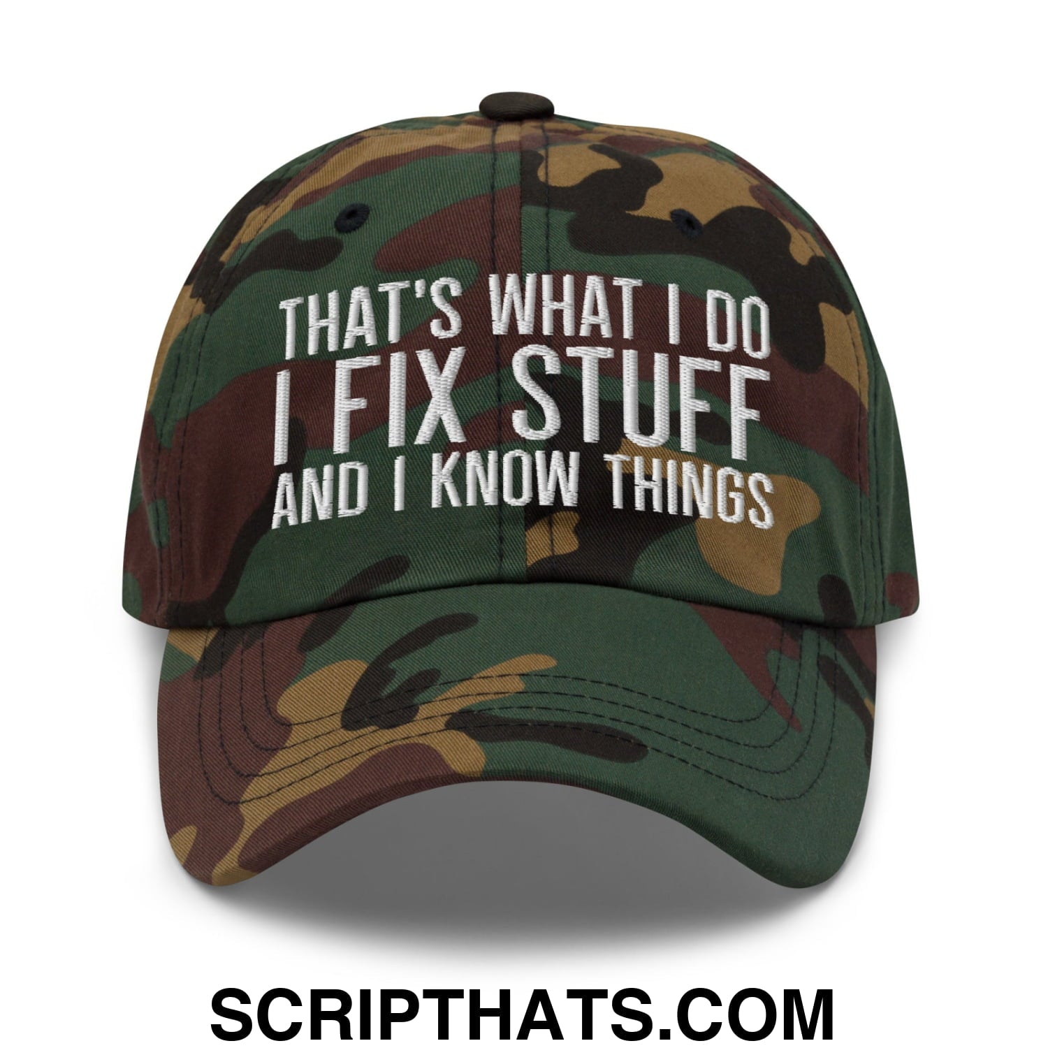 That's What I Do I Fix Stuff and I Know Things Embroidered Unstructured Dad Hat Green Camo