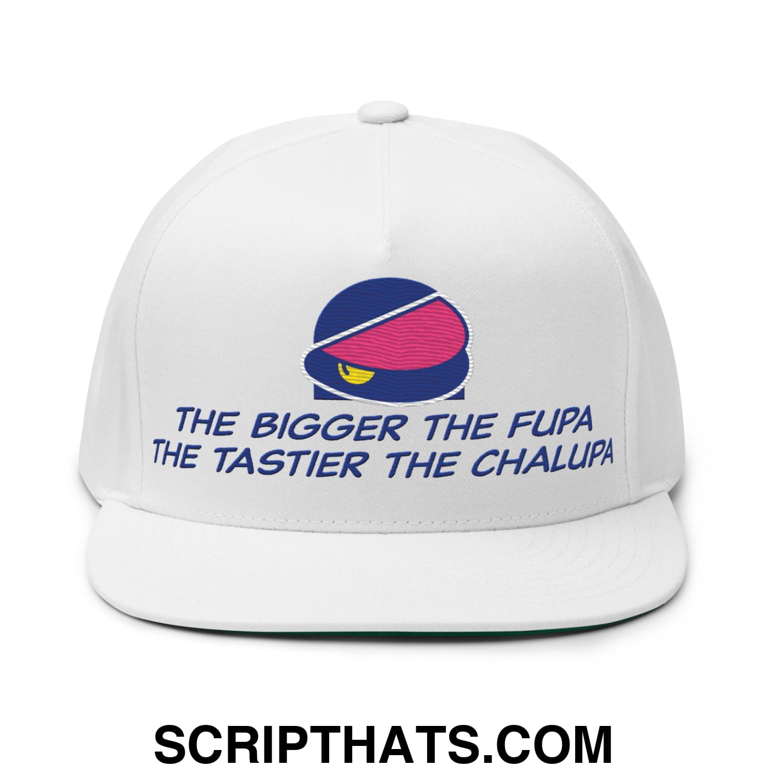 The Bigger the Fupa the Tastier the Chalupa Embroidered Flat Brim Bill 5 Panel Snapback Hat Default Title