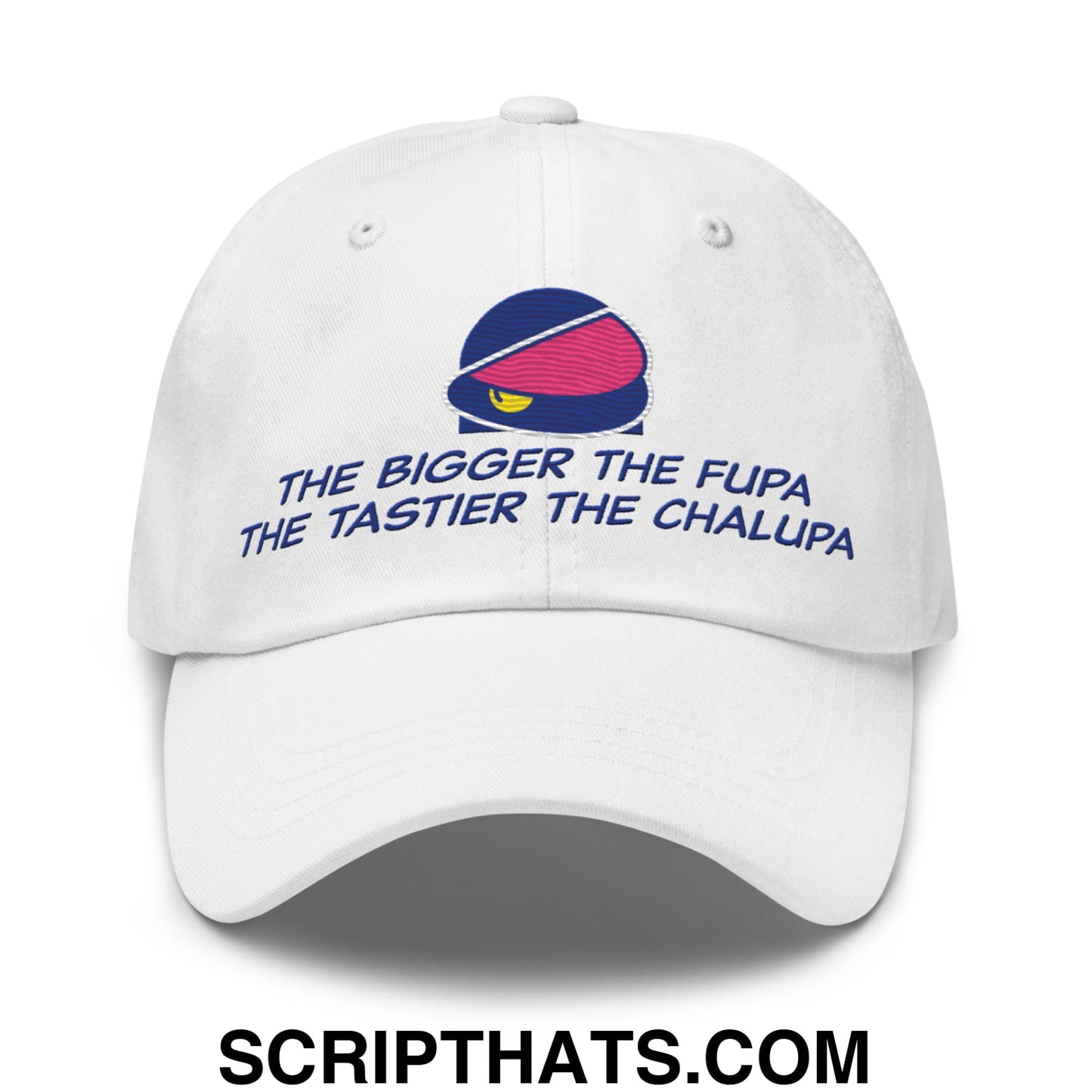 The Bigger the Fupa the Tastier the Chalupa Embroidered Unstructured Dad Hat Default Title