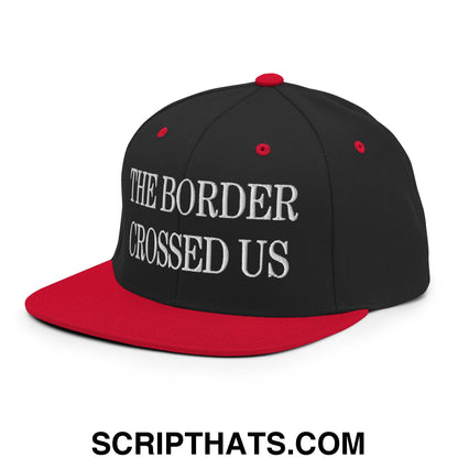 The Border Crossed Us Embroidered Flat Bill Brim Snapback Hat Black Red