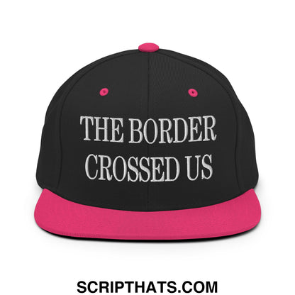The Border Crossed Us Embroidered Flat Bill Brim Snapback Hat Black Neon Pink