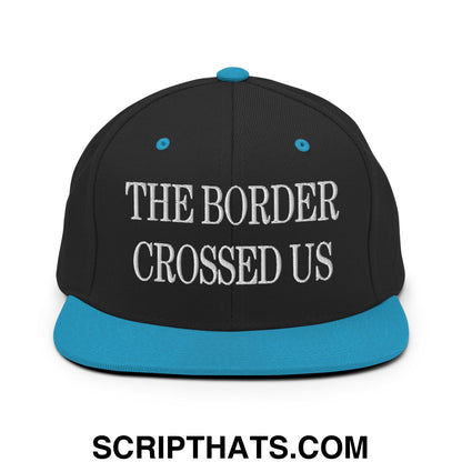 The Border Crossed Us Embroidered Flat Bill Brim Snapback Hat Black Teal