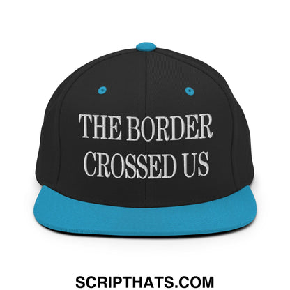 The Border Crossed Us Embroidered Flat Bill Brim Snapback Hat Black Teal