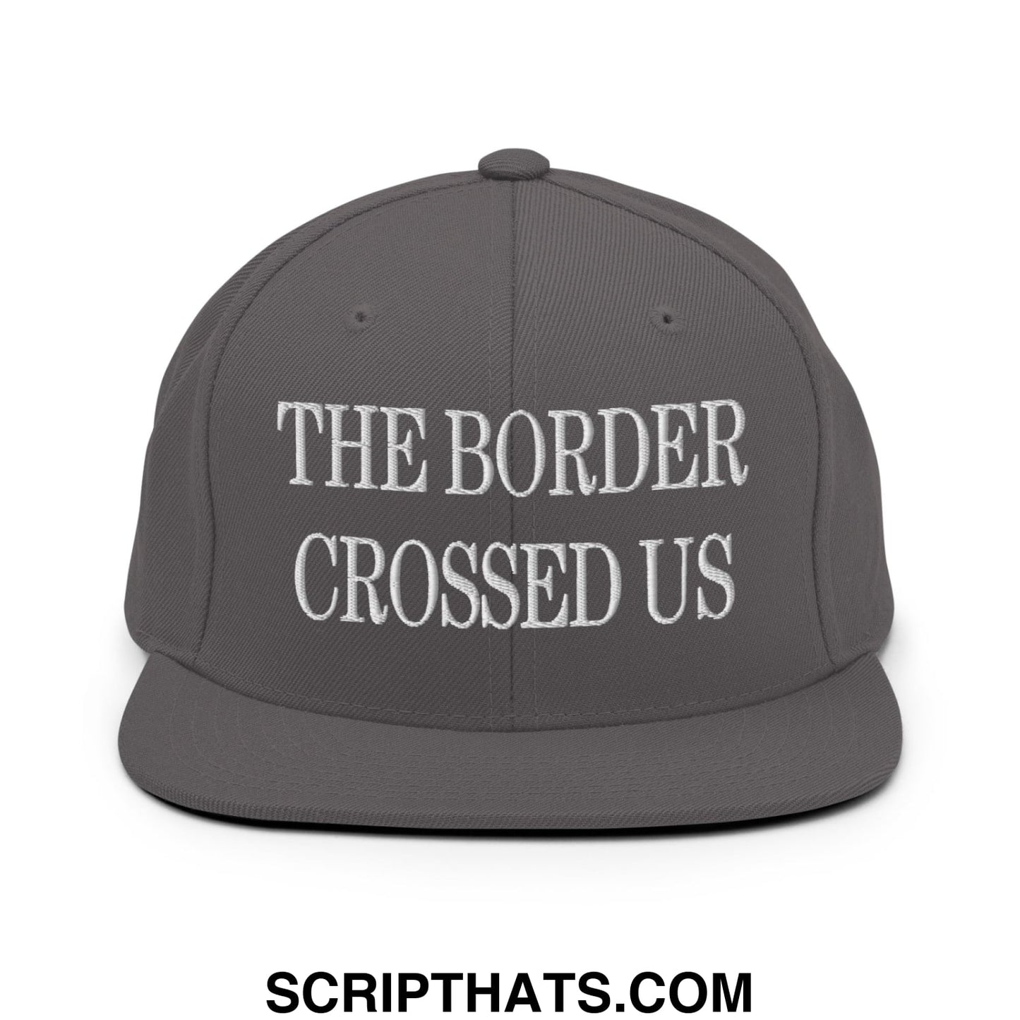 The Border Crossed Us Embroidered Flat Bill Brim Snapback Hat Dark Grey
