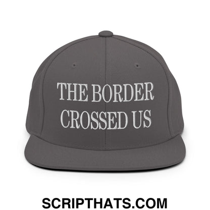 The Border Crossed Us Embroidered Flat Bill Brim Snapback Hat Dark Grey