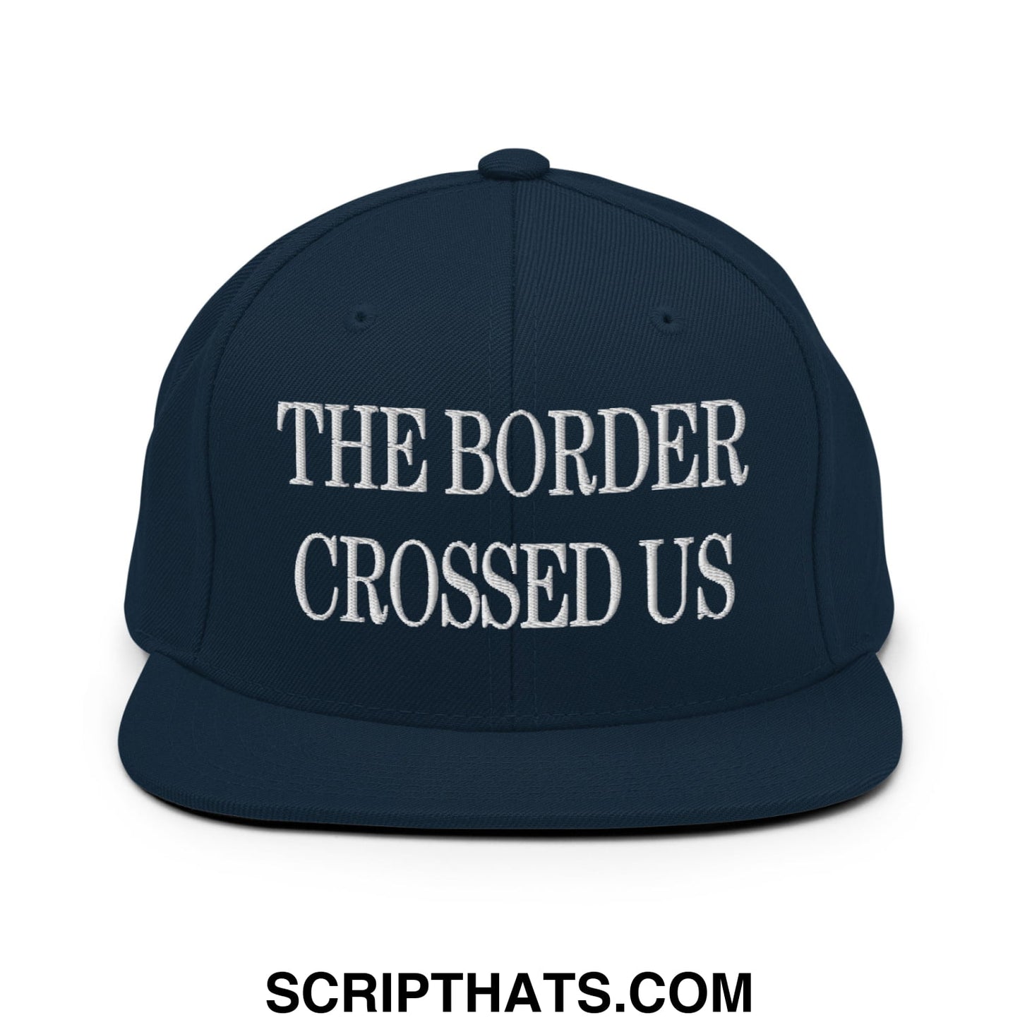 The Border Crossed Us Embroidered Flat Bill Brim Snapback Hat Dark Navy