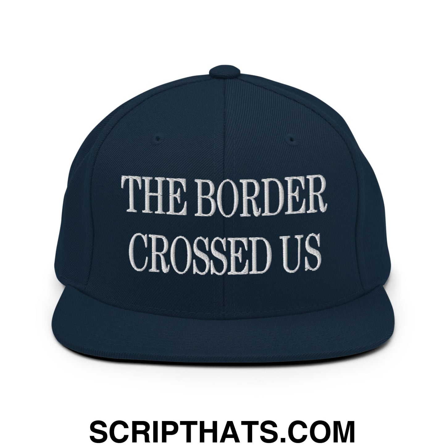 The Border Crossed Us Embroidered Flat Bill Brim Snapback Hat Dark Navy