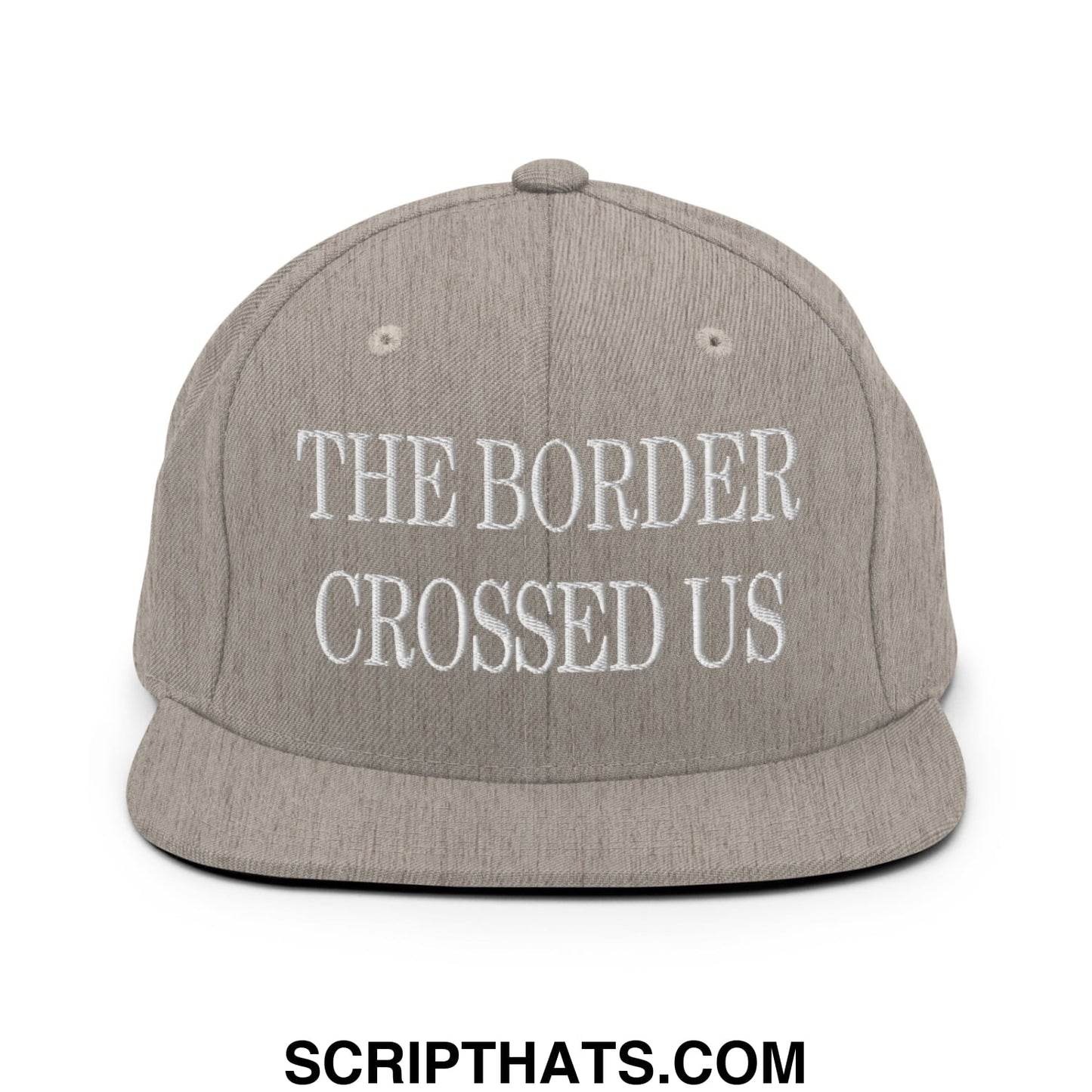The Border Crossed Us Embroidered Flat Bill Brim Snapback Hat Heather Grey