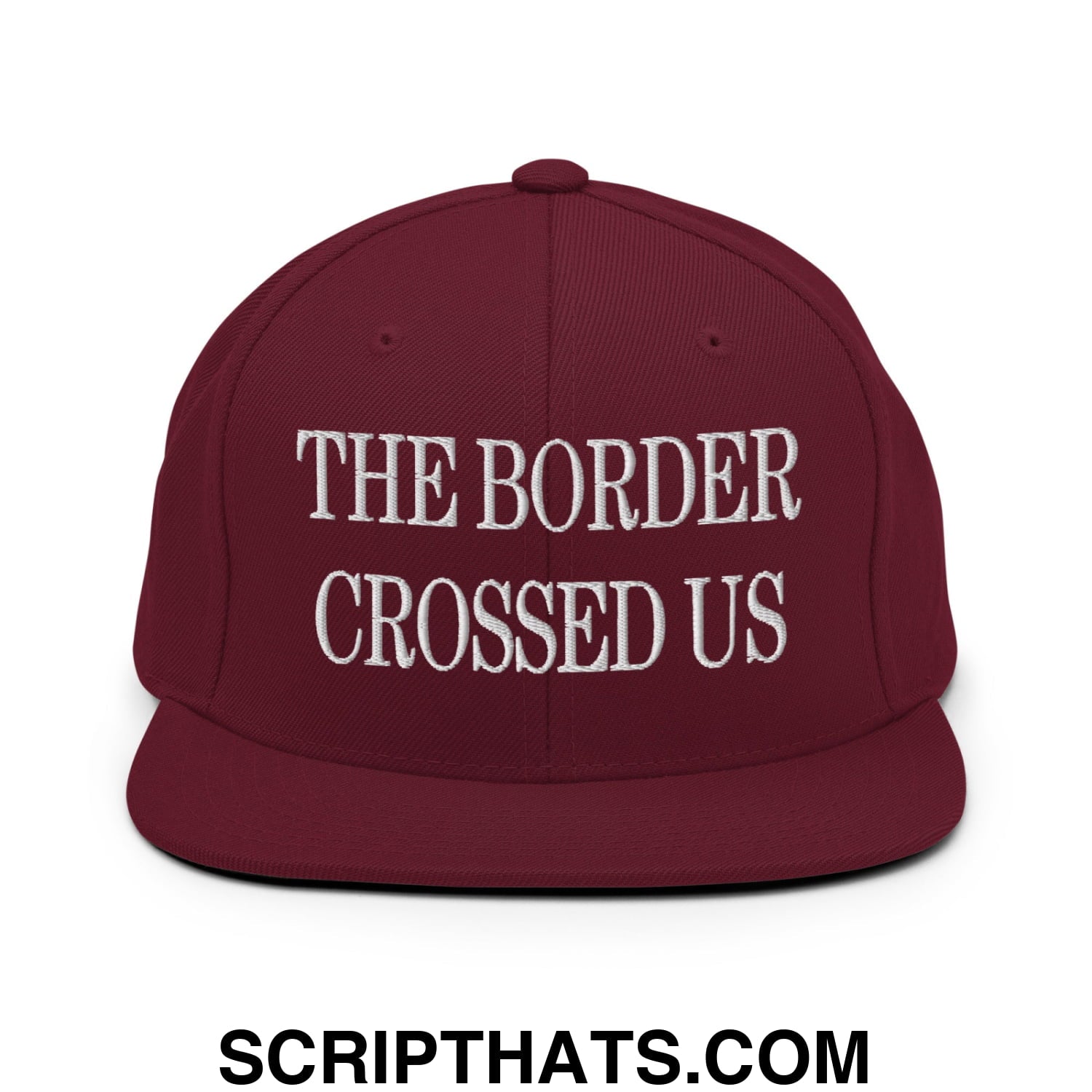 The Border Crossed Us Embroidered Flat Bill Brim Snapback Hat Maroon