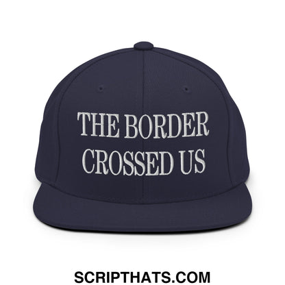 The Border Crossed Us Embroidered Flat Bill Brim Snapback Hat Navy