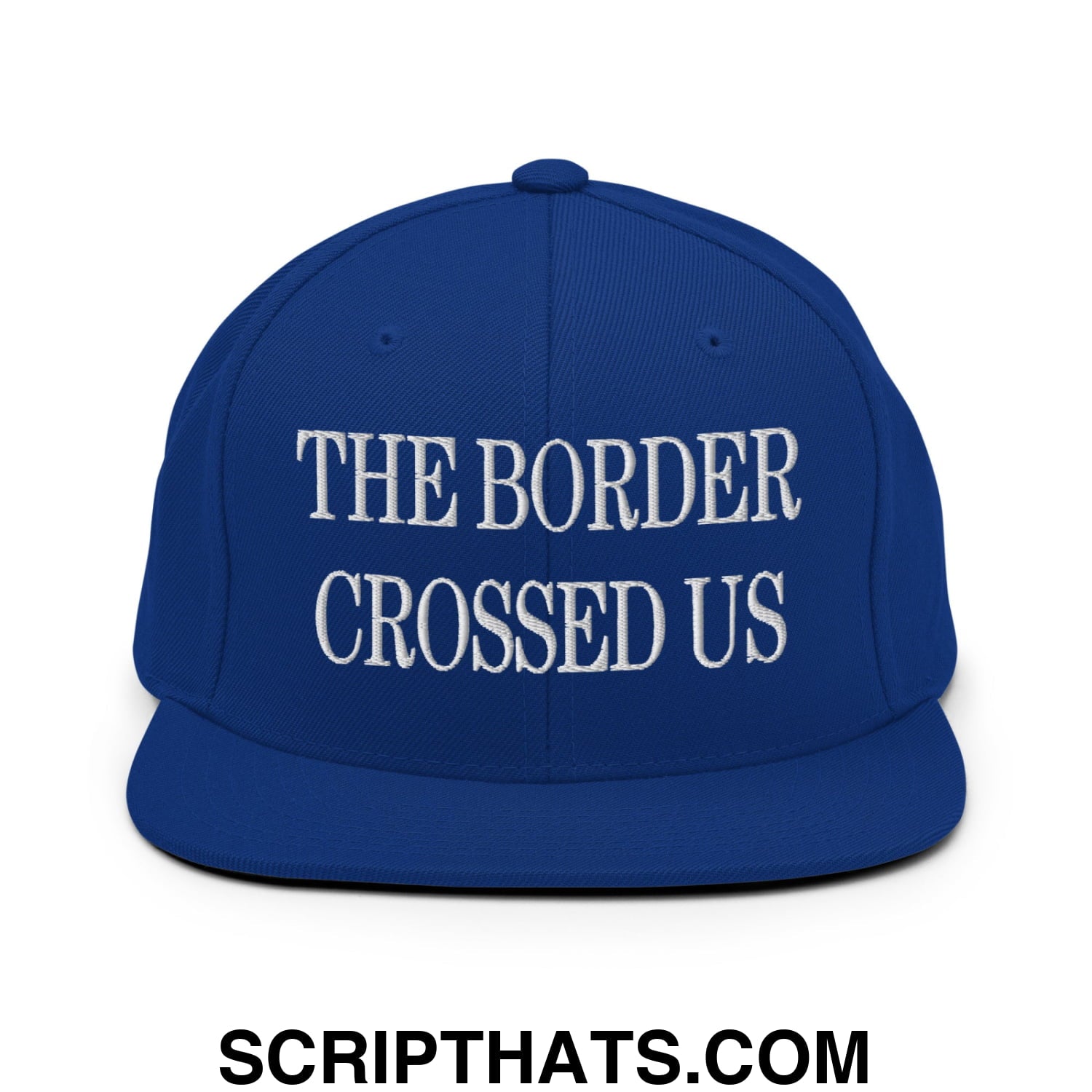 The Border Crossed Us Embroidered Flat Bill Brim Snapback Hat Royal Blue