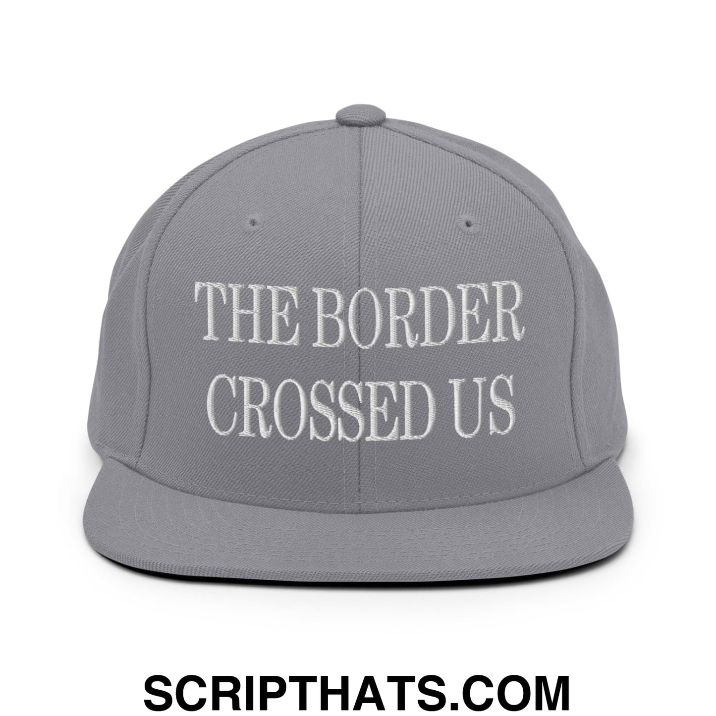 The Border Crossed Us Embroidered Flat Bill Brim Snapback Hat Silver