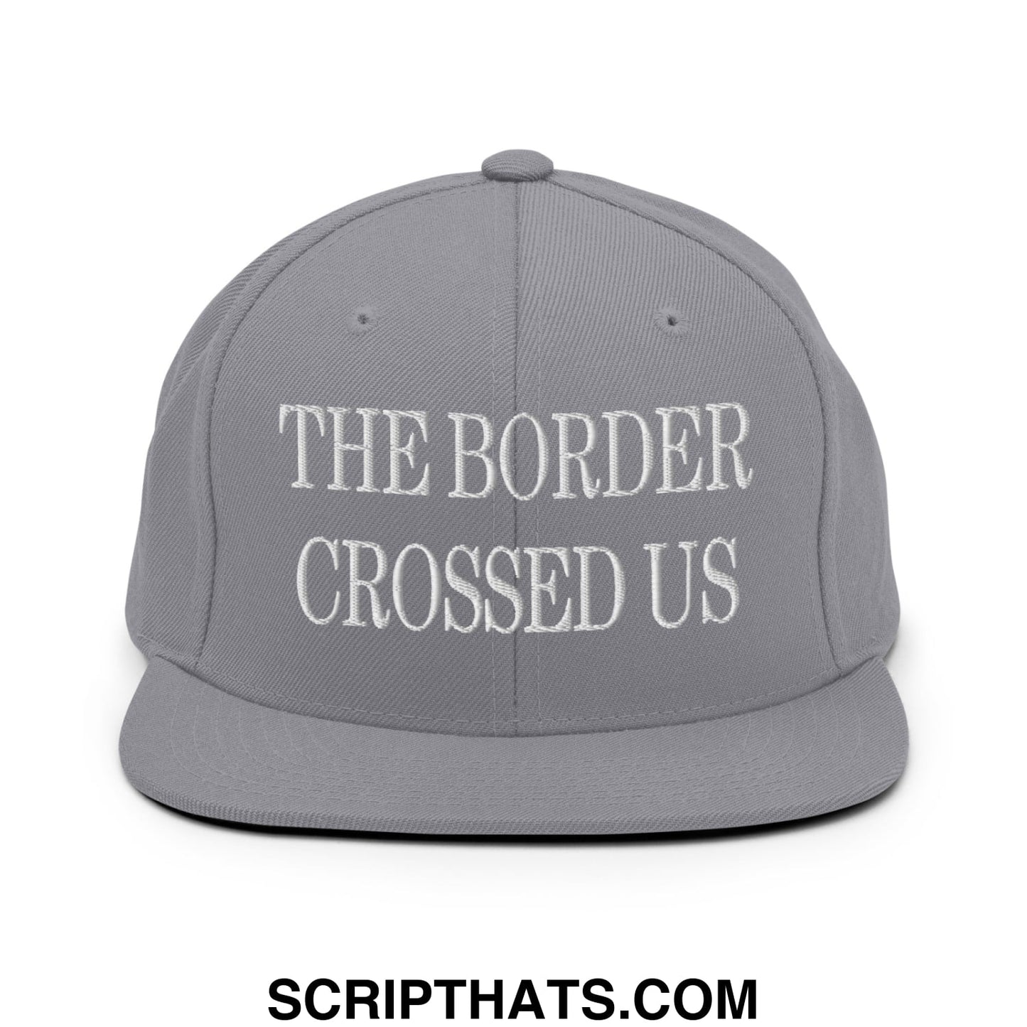 The Border Crossed Us Embroidered Flat Bill Brim Snapback Hat Silver