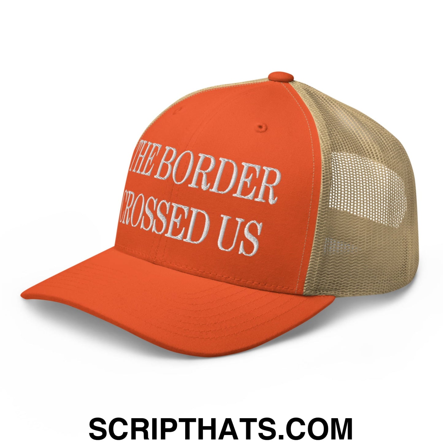 The Border Crossed Us Embroidered Mesh Trucker Hat Rustic Orange Khaki