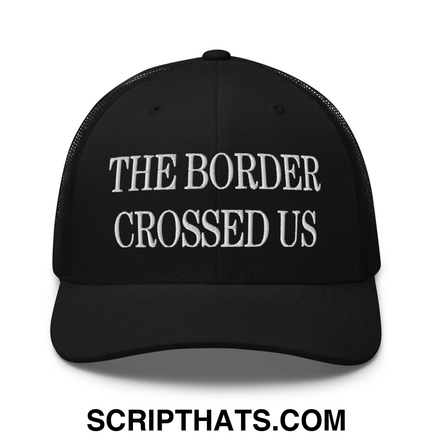 The Border Crossed Us Embroidered Mesh Trucker Hat Black