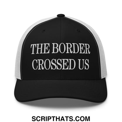 Black and white mesh trucker hat with embroidered bold text the border crossed us on front panel