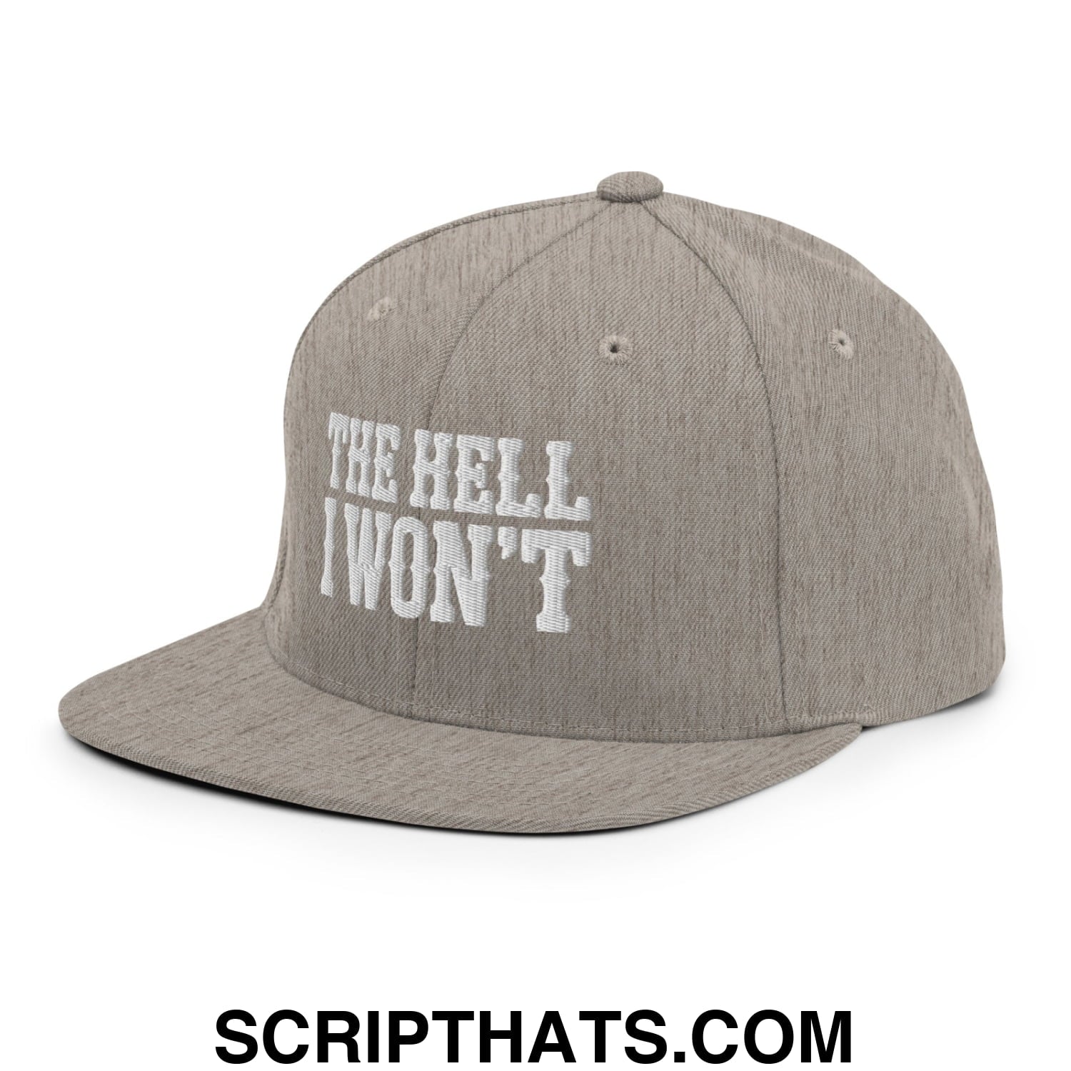 The Hell I Won't Embroidered Flat Bill Brim Snapback Hat Heather Grey