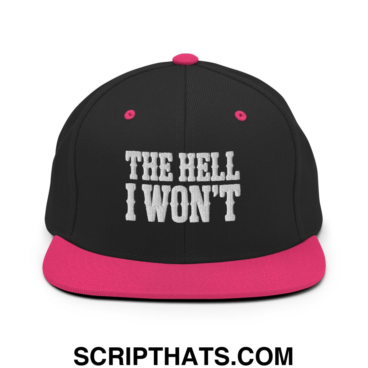 The Hell I Won't Embroidered Flat Bill Brim Snapback Hat Black Neon Pink