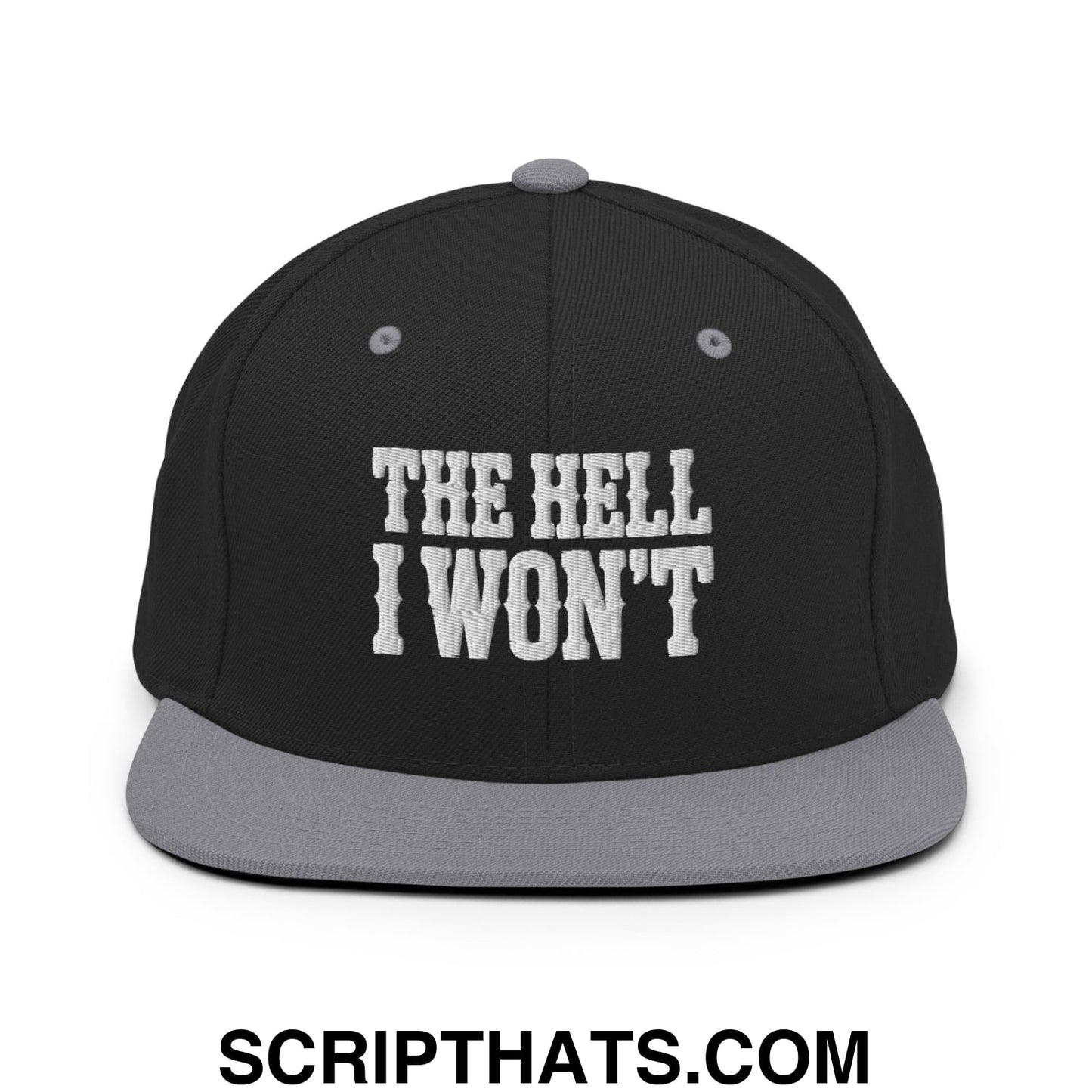 The Hell I Won't Embroidered Flat Bill Brim Snapback Hat Black Silver