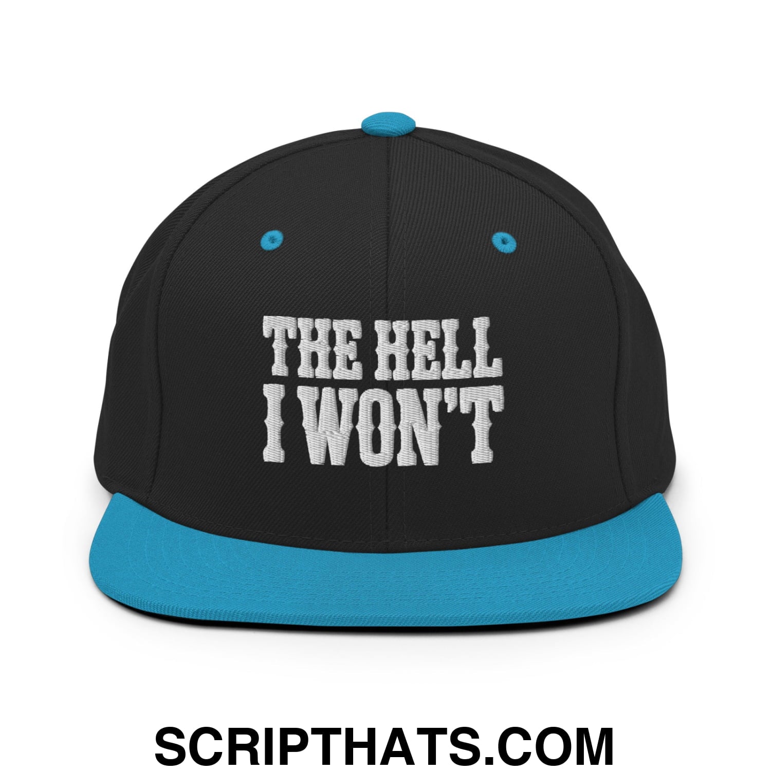 The Hell I Won't Embroidered Flat Bill Brim Snapback Hat Black Teal