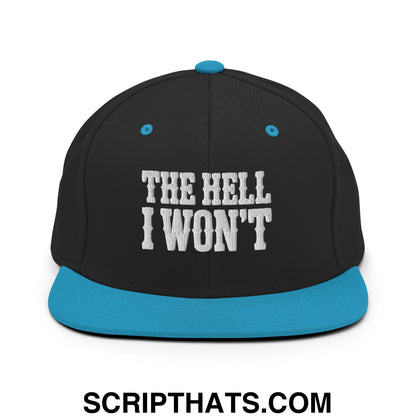 The Hell I Won't Embroidered Flat Bill Brim Snapback Hat Black Teal
