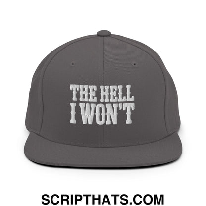 The Hell I Won't Embroidered Flat Bill Brim Snapback Hat Dark Grey