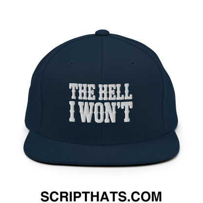 The Hell I Won't Embroidered Flat Bill Brim Snapback Hat Dark Navy