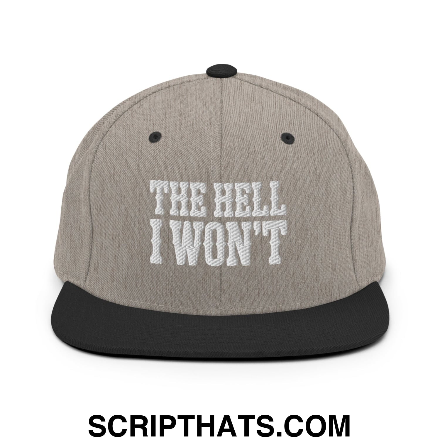 The Hell I Won't Embroidered Flat Bill Brim Snapback Hat Heather Black