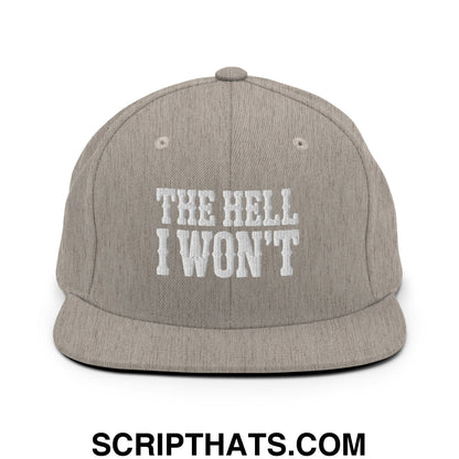 The Hell I Won't Embroidered Flat Bill Brim Snapback Hat Heather Grey