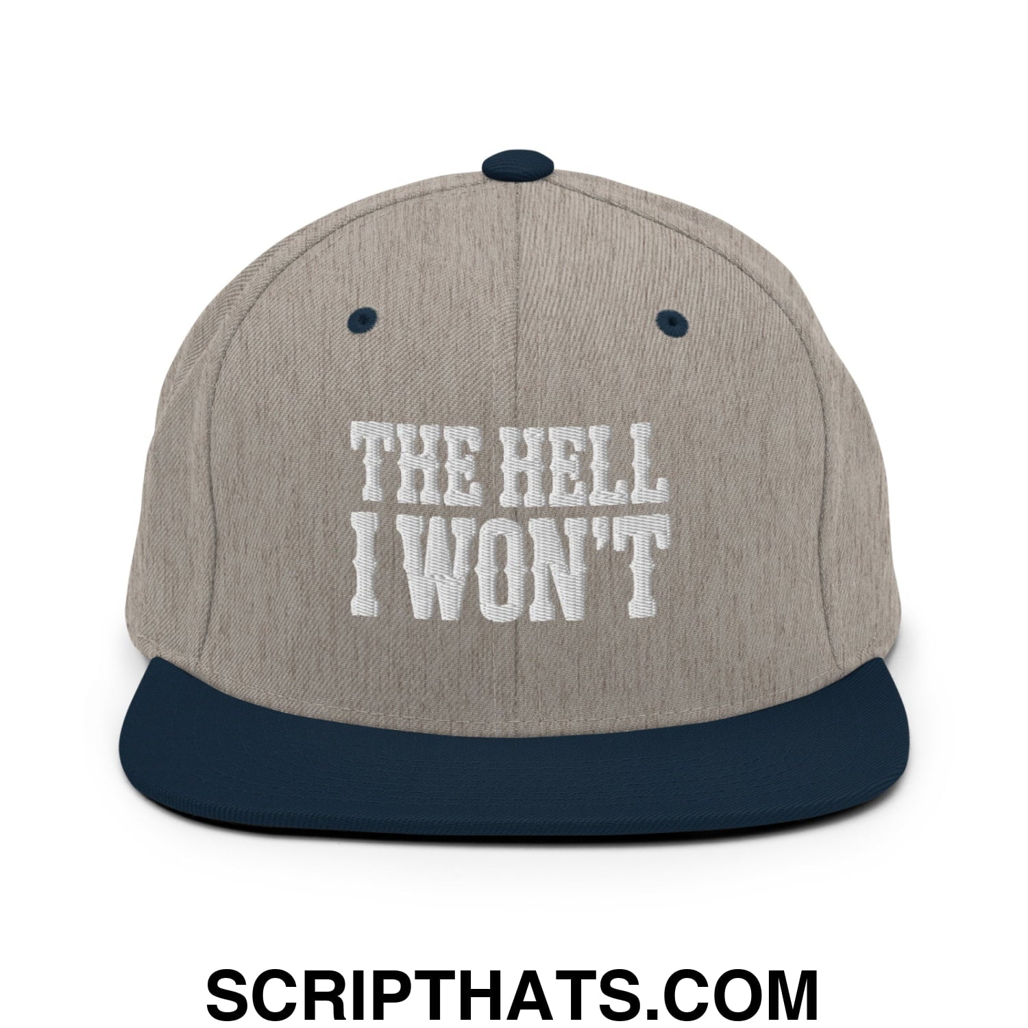 The Hell I Won't Embroidered Flat Bill Brim Snapback Hat Heather Grey Navy