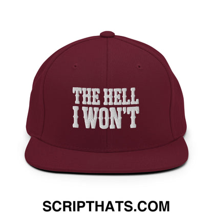The Hell I Won't Embroidered Flat Bill Brim Snapback Hat Maroon