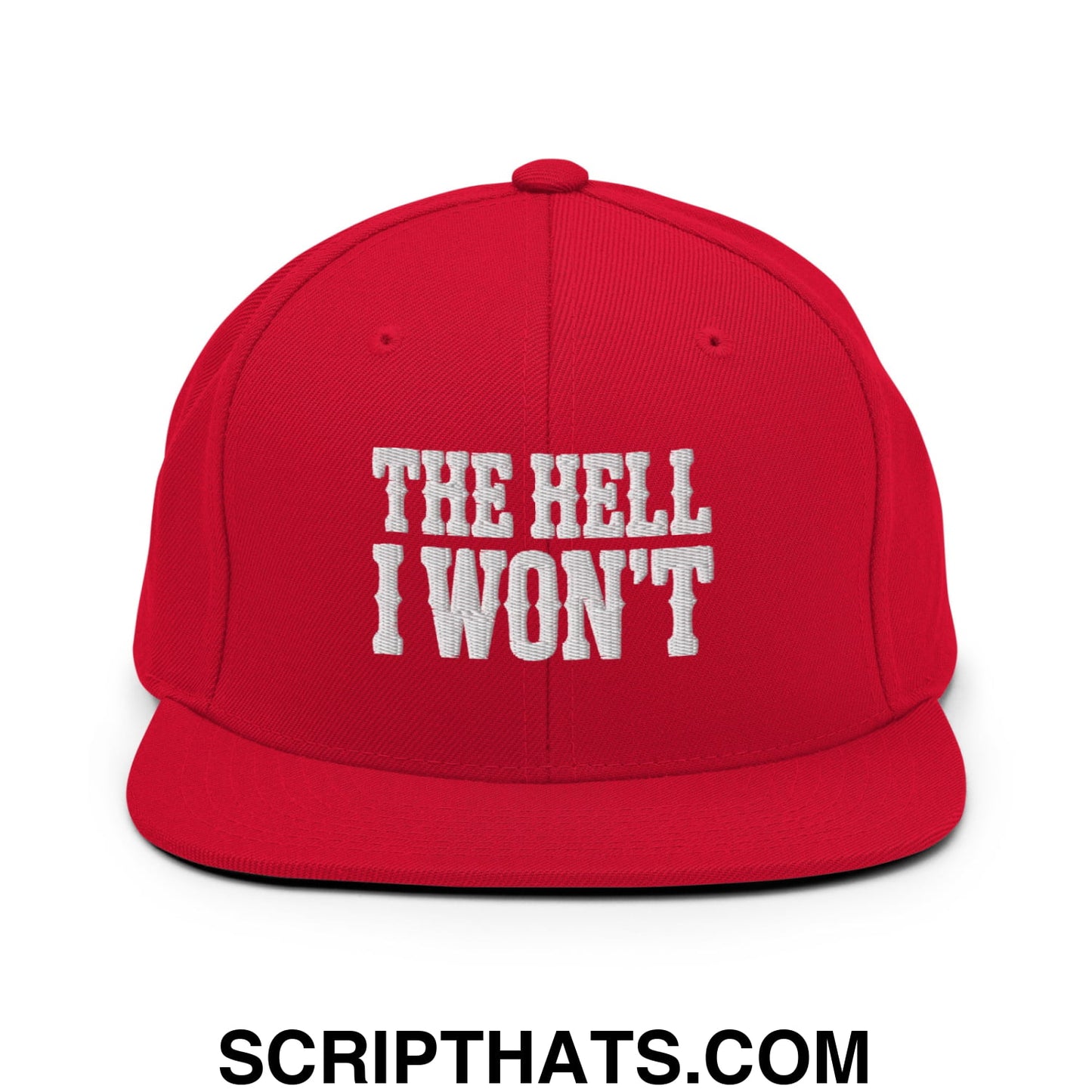 The Hell I Won't Embroidered Flat Bill Brim Snapback Hat Red