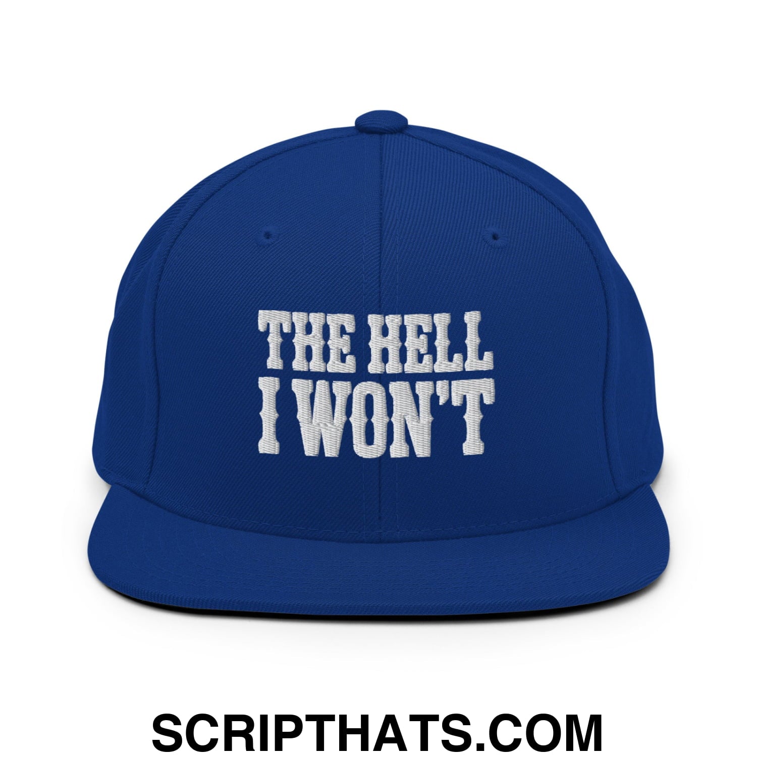 The Hell I Won't Embroidered Flat Bill Brim Snapback Hat Royal Blue