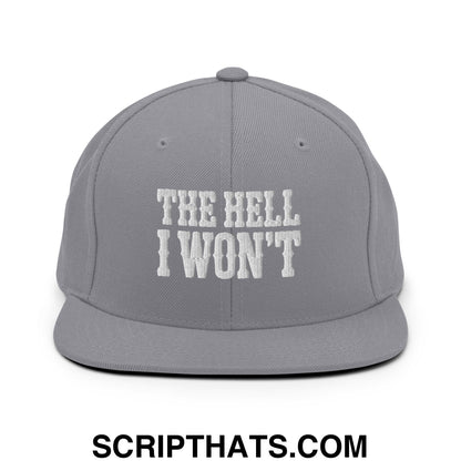 The Hell I Won't Embroidered Flat Bill Brim Snapback Hat Silver