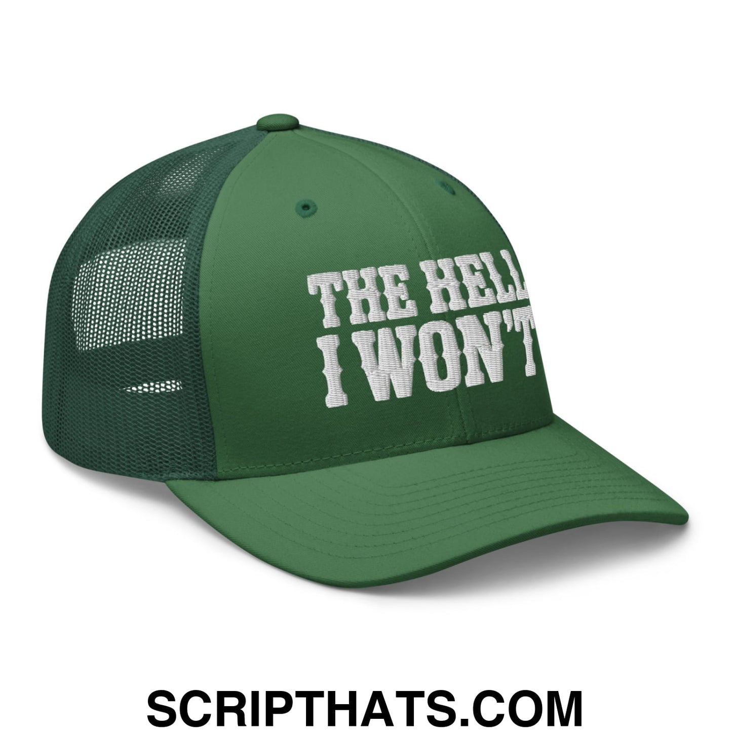 The Hell I Won't Embroidered Mesh Trucker Hat Evergreen