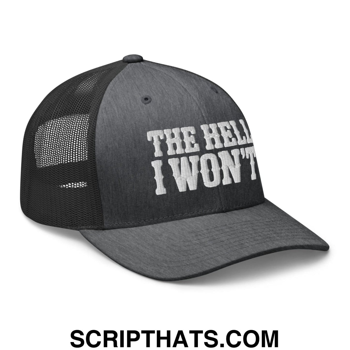 The Hell I Won't Embroidered Mesh Trucker Hat Dark Heather Gray