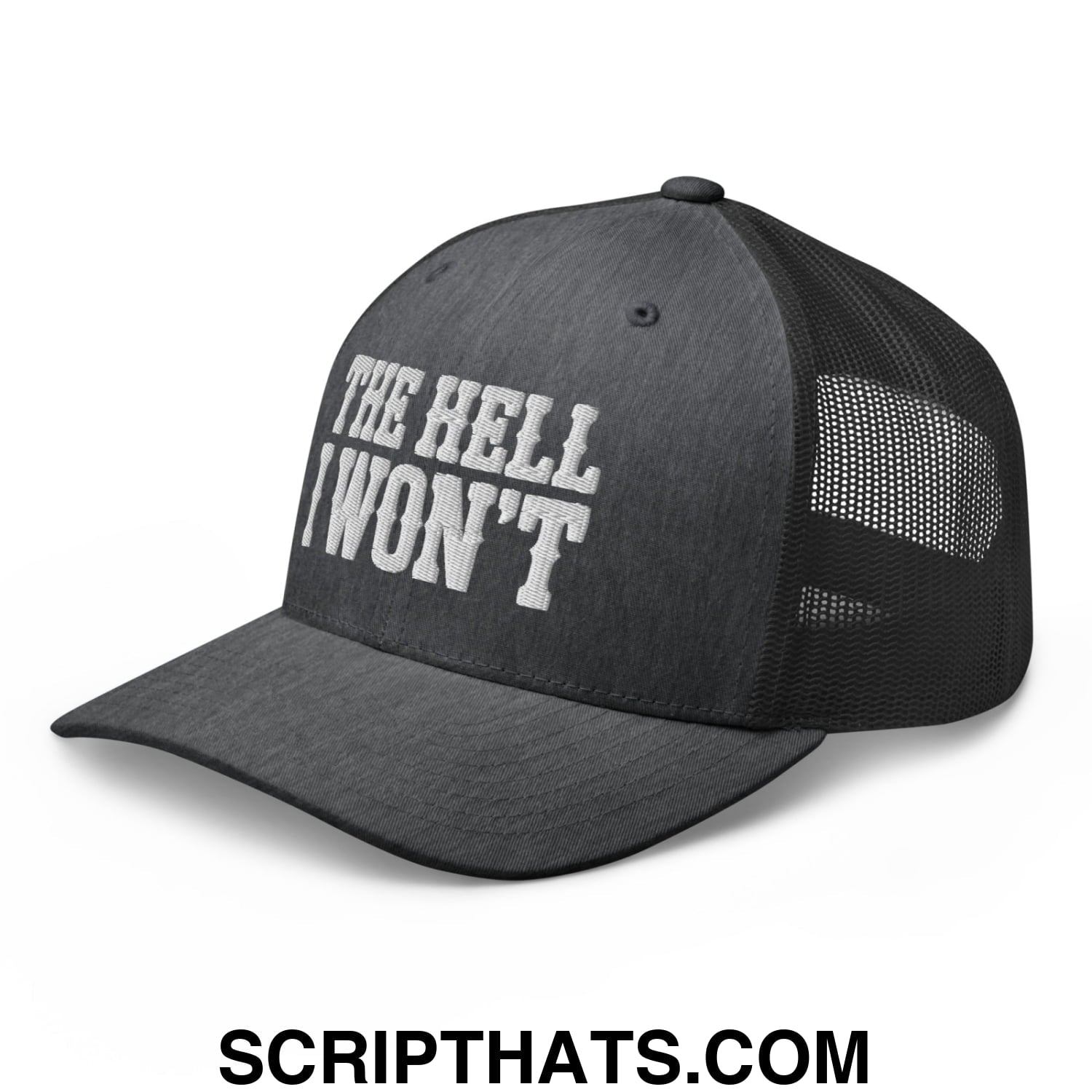 The Hell I Won't Embroidered Mesh Trucker Hat Dark Heather Gray