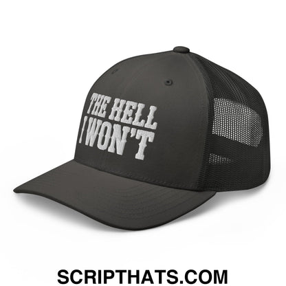 The Hell I Won't Embroidered Mesh Trucker Hat Charcoal
