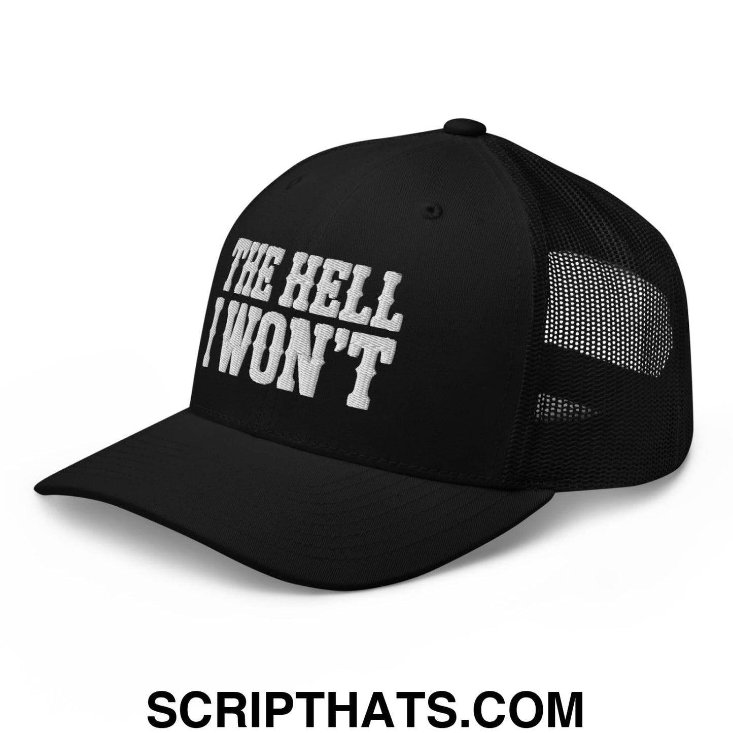 The Hell I Won't Embroidered Mesh Trucker Hat Black