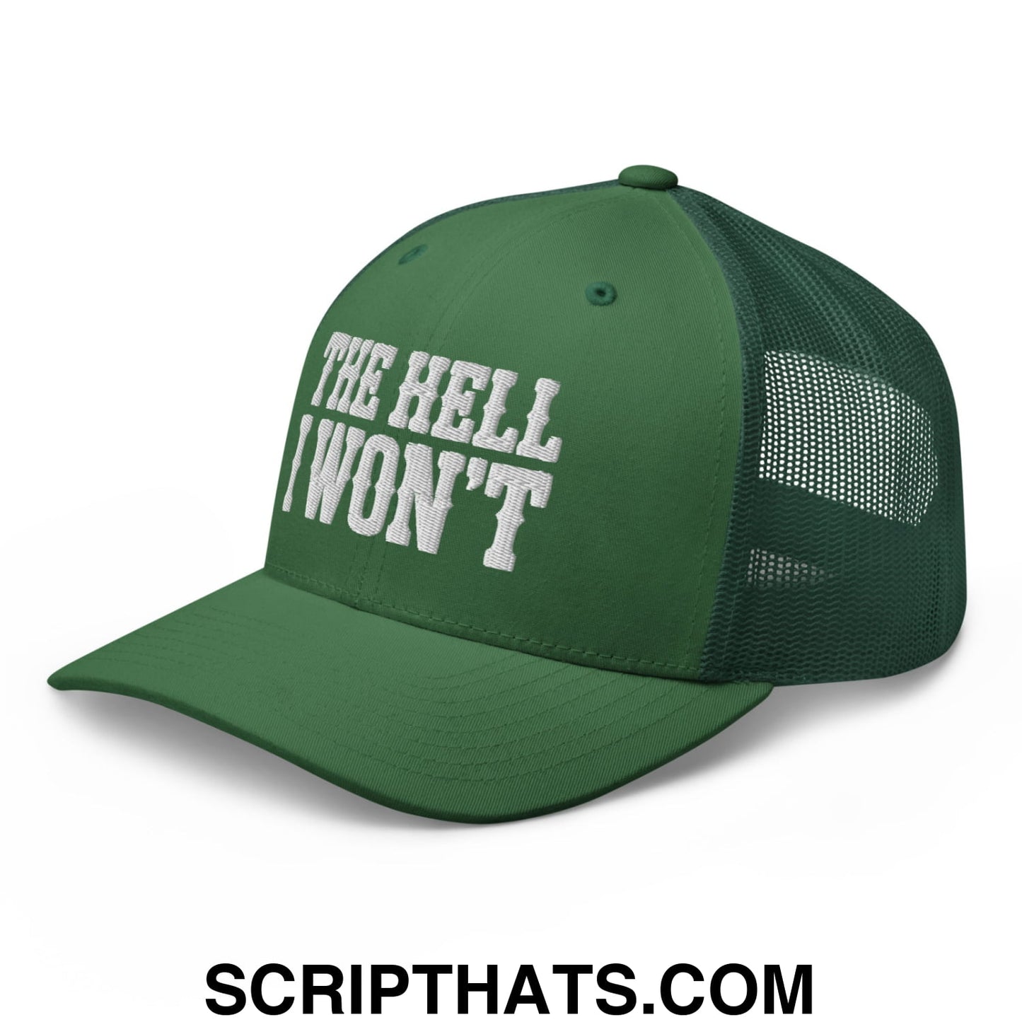 The Hell I Won't Embroidered Mesh Trucker Hat Evergreen