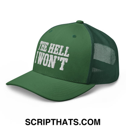 The Hell I Won't Embroidered Mesh Trucker Hat Evergreen