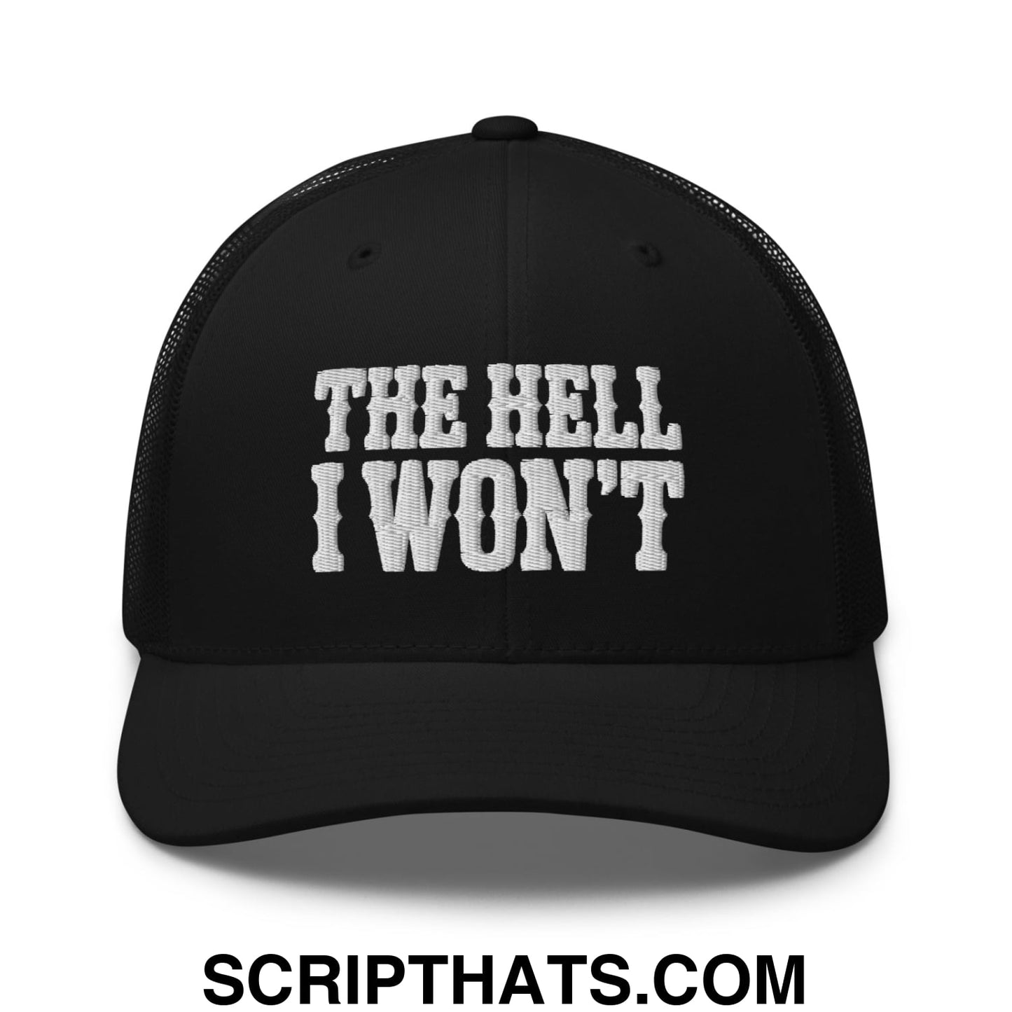 The Hell I Won't Embroidered Mesh Trucker Hat Black